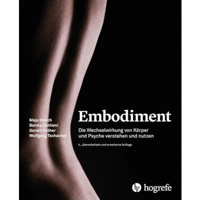 Abbildung von Embodiment: Die Wechselwirkung von Körper und Psyche verstehen nutzen