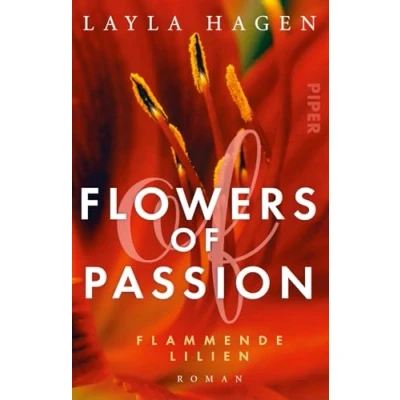 Abbildung von Flowers of Passion Flammende Lilien (Flowers 4): Roman Hot Romance heißes Verlangen und große Gefühle