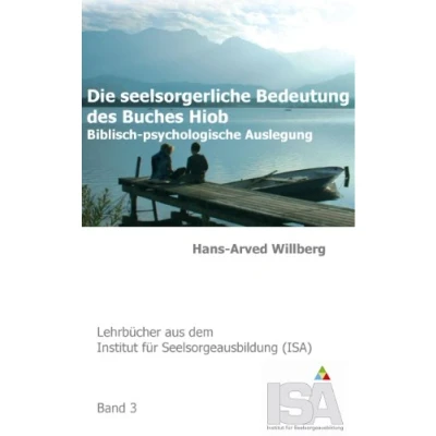 Abbildung von Die seelsorgerliche Bedeutung des Buches Hiob: Biblisch psychologische Auslegung (Lehrbücher aus dem Institut für Seelsorgeausbildung (ISA))