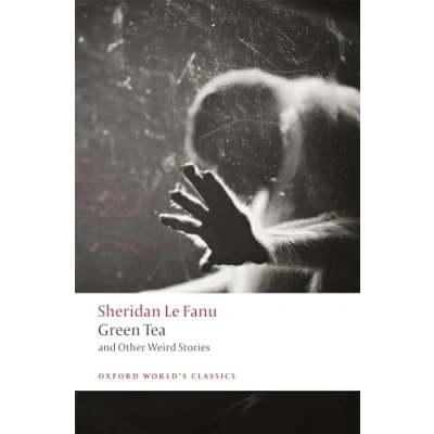 Abbildung von Green Tea: and Other Weird Stories (Oxford World&#039;s Classics)