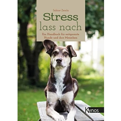 Abbildung von Stress lass nach: Ein Handbuch für entspannte Hunde und ihre Menschen