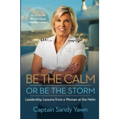Abbildung von Be the Calm or Storm: Leadership Lessons from a Woman at Helm