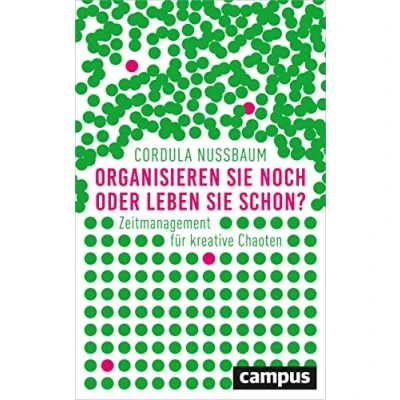 Abbildung von Organisieren Sie noch oder leben schon?: Zeitmanagement für kreative Chaoten