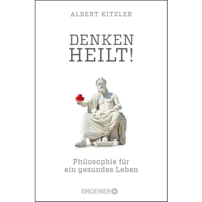 Abbildung von Denken heilt!: Philosophie für ein gesundes Leben