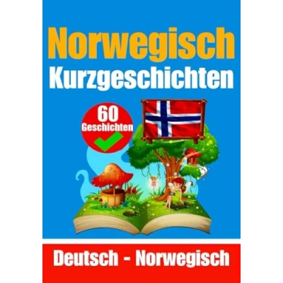 Abbildung von Kurzgeschichten auf Norwegisch und Deutsch Nebeneinander Für Kinder Geeignet: Lernen Sie die norwegische Sprache Zweisprachige ... (Bücher zum Norwegischlernen, Band 1)