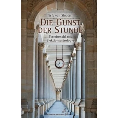 Abbildung von Die Gunst der Stunde: Terminwahl mit Elektionsastrologie (Standardwerke Astrologie)
