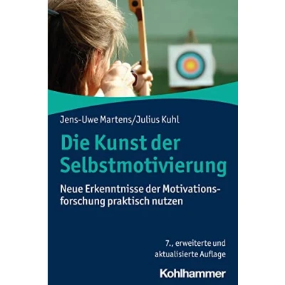 Abbildung von Die Kunst der Selbstmotivierung: Neue Erkenntnisse Motivationsforschung praktisch nutzen