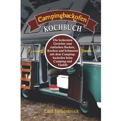 Abbildung von Campingbackofen Kochbuch: die leckersten Gerichte zum Backen, Kochen und Schmoren mit dem beim Camping Vanlife
