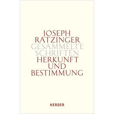 Abbildung von Herkunft und Bestimmung: Schöpfungslehre Anthropologie Mariologie (Joseph Ratzinger Gesammelte Schriften)