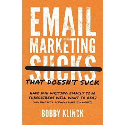 Abbildung von Email Marketing That Doesn&#039;t Suck: Have Fun Writing Emails Your Subscribers Will Want to Read (and Actually Make You Money!)