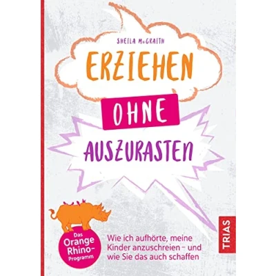 Abbildung von Erziehen ohne auszurasten: wie ich aufhörte, meine Kinder anzuschreien und Sie das auch schaffen