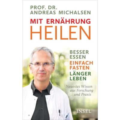 Abbildung von Mit Ernährung heilen: Besser essen einfach fasten länger leben. Neuestes Wissen aus Forschung und Praxis