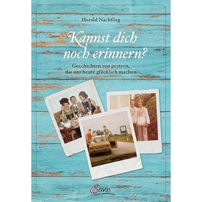 Abbildung von Kannst dich noch erinnern?: Geschichten von gestern, die uns heute glücklich machen