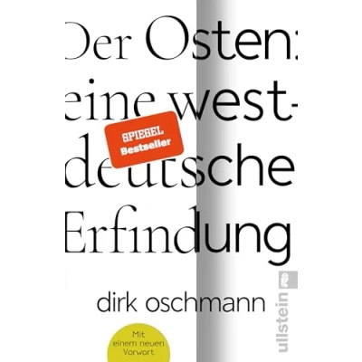 Abbildung von Der Osten: eine westdeutsche Erfindung: Wie die Konstruktion des Ostens unsere Gesellschaft spaltet