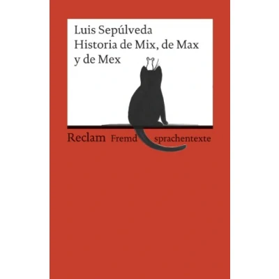 Abbildung von Historia de Mix, Max y Mex. Spanischer Text mit deutschen Worterklärungen. B2 (GER): Sepúlveda, Luis Originalversion Erläuterungen 19885 (Reclams Universal Bibliothek)