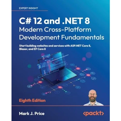 Abbildung von C# 12 and .NET 8 Modern Cross Platform Development Fundamentals: Start building websites services with ASP.NET Core 8, Blazor, EF