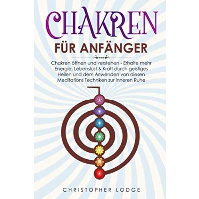 Abbildung von Chakren für Anfänger: öffnen und verstehen Erhalte mehr Energie, Lebenslust &amp; Kraft