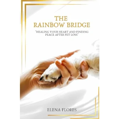 Abbildung von The Rainbow Bridge: Healing Your Heart and Finding Peace After Pet Loss