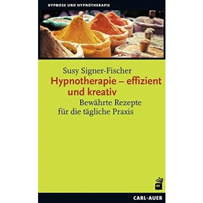 Abbildung von Hypnotherapie effizient und kreativ: Bewährte Rezepte für die tägliche Praxis (Hypnose Hypnotherapie)