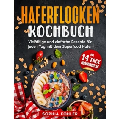 Abbildung von HAFERFLOCKEN KOCHBUCH: Vielfältige und einfache Rezepte für jeden Tag mit dem Superfood Hafer