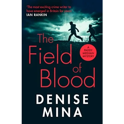 Abbildung von The Field of Blood: iconic thriller from ‘Britain’s best living crime writer’ (Paddy Meehan, 1)