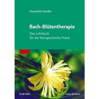 Abbildung von Bach Blütentherapie: Das Lehrbuch für die therapeutische Praxis
