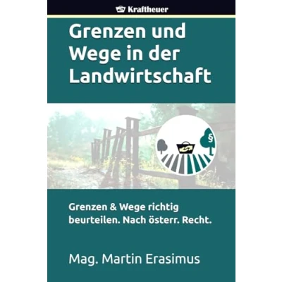 Abbildung von Grenzen und Wege in der Landwirtschaft: &amp; richtig beurteilen. Nach österr. Recht.