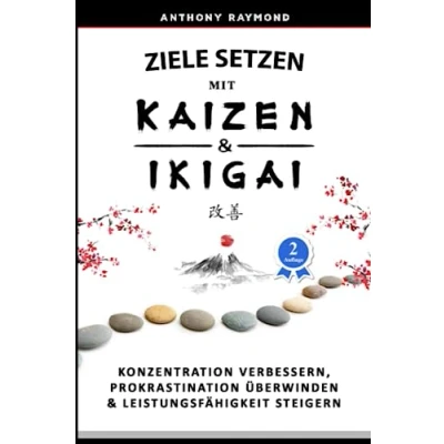 Abbildung von Ziele setzen mit Kaizen &amp; Ikigai: Konzentration verbessern, Prokrastination überwinden Leistungsfähigkeit steigern