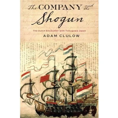 Abbildung von The Company and Shogun: Dutch Encounter with Tokugawa Japan (Columbia Studies in International Global History)