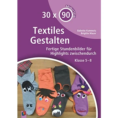 Abbildung von Textiles Gestalten: Fertige Stundenbilder für Highlights zwischendurch Klasse 5 8 (30 x 90 Minuten)
