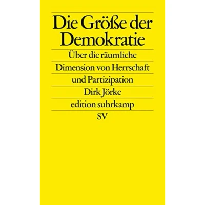 Abbildung von die Größe der Demokratie: Über räumliche Dimension von Herrschaft und Partizipation (edition suhrkamp)