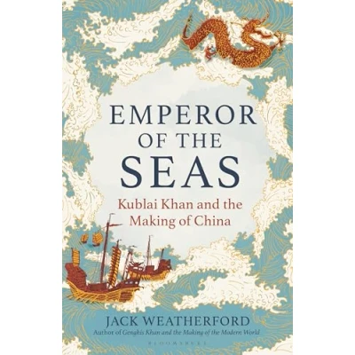 Abbildung von Emperor of the Seas: Kublai Khan and Making China