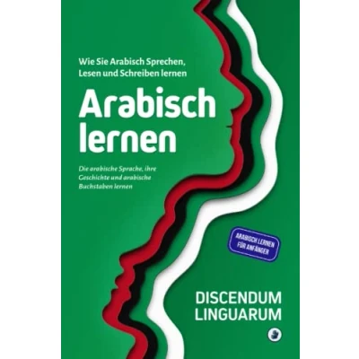 Abbildung von Arabisch lernen: Wie Sie Sprechen, Lesen und Schreiben lernen Die arabische Sprache, ihre Geschichte Buchstaben für Anfänger