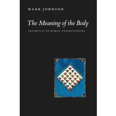 Abbildung von the Meaning of Body: Aesthetics Human Understanding