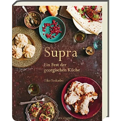 Abbildung von Supra Ein Fest der georgischen Küche: Authentische Rezepte und kulinarische Traditionen Das Kochbuch für einzigartige Gaumenfreuden aus Georgien