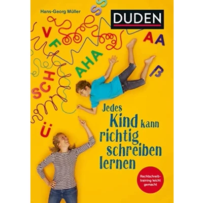 Abbildung von Jedes Kind kann richtig schreiben lernen: Was Eltern wissen müssen, um ihr fit Für die Schule zu machen. Klasse 3 bis 10. Rechtschreibtraining leicht gemacht (Elternratgeber)