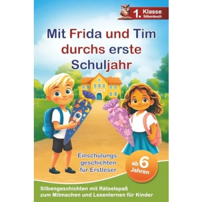 Abbildung von Mit Frida und Tim durchs erste Schuljahr: Mutmachende Einschulungsgeschichten für Erstleser Silbengeschichten zum Mitmachen Lesenlernen 1. Klasse Silbenbuch Kinder ab 6 Jahren