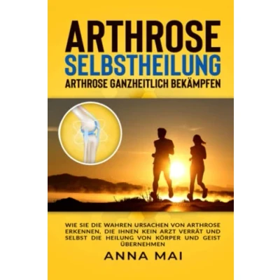 Abbildung von Arthrose Selbstheilung: ganzheitlich bekämpfen