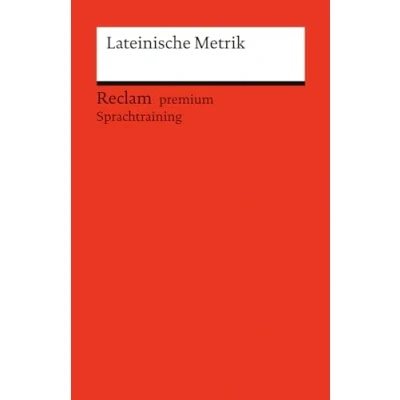 Abbildung von Lateinische Metrik. Eine Einführung: Reclam premium Sprachtraining (Reclams Universal Bibliothek)