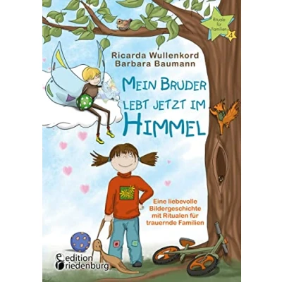Abbildung von Mein Bruder lebt jetzt im Himmel Eine liebevolle Bildergeschichte mit Ritualen für trauernde Familien (Rituale Familien)