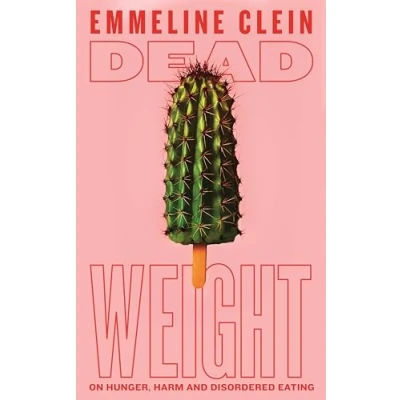 Abbildung von Dead Weight: On Hunger, Harm and Disordered Eating