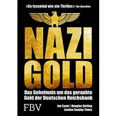 Abbildung von Nazi Gold: das Geheimnis um geraubte Gold der Deutschen Reichsbank