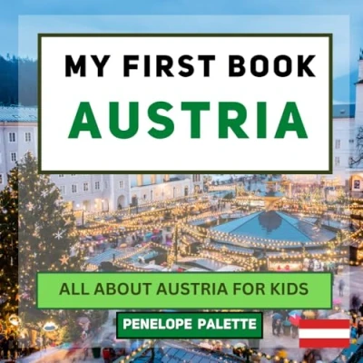 Abbildung von My First Book Austria: All About Austria For Kids (My World Edition, Band 40)