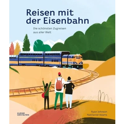 Abbildung von Reisen mit der Eisenbahn: Die schönsten Zugreisen aus aller Welt