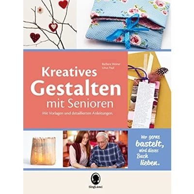 Abbildung von Kreatives Gestalten Mit Senioren: Vorlagen und detaillierten Anleitungen: Über 60 Ideen zur Beschäftigung Aktivierung