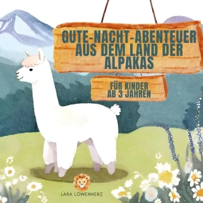 Abbildung von Gute Nacht Abenteuer aus dem Land der Alpakas: Geschichten für Kinder ab 3 Jahren