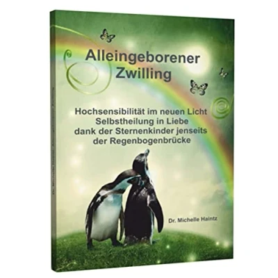 Abbildung von ALLEINGEBORENER ZWILLING: Hochsensibilität im neuen Licht Selbstheilung in Liebe dank der Sternenkinder jenseits Regenbogenbrücke (Michelles Ratgeber als Lebenshilfe)