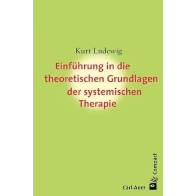 Abbildung von Einführung in die theoretischen Grundlagen der systemischen Therapie (Carl Auer Compact)