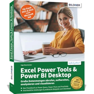 Abbildung von Excel Power Tools &amp; BI Desktop: Große Datenmengen abrufen, aufbereiten, analysieren und visualisieren Für 2021 2019 sowie Microsoft 365