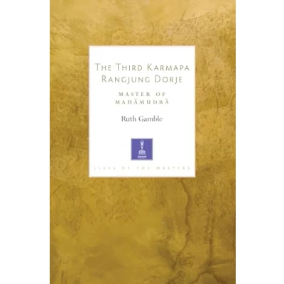 Abbildung von the Third Karmapa Rangjung Dorje: Master of Mahamudra (Lives Masters, Band 4)